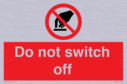 do-not-switch-off-prohibition-sign~